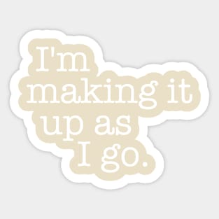 Quotes - Indiana Jones - “I’m making it up...” Sticker